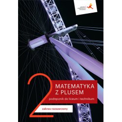 Matematyka z plusem 2 Podręcznik Liceum i technikum Zakres rozszerzony GWO